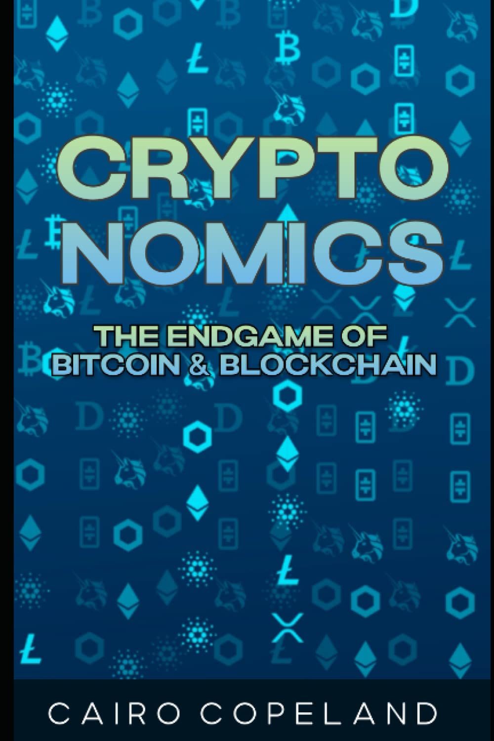 Cryptonomics: The Endgame of Bitcoin & Blockchain: Copeland, Cairo:  9798417932601: Books - Amazon.ca