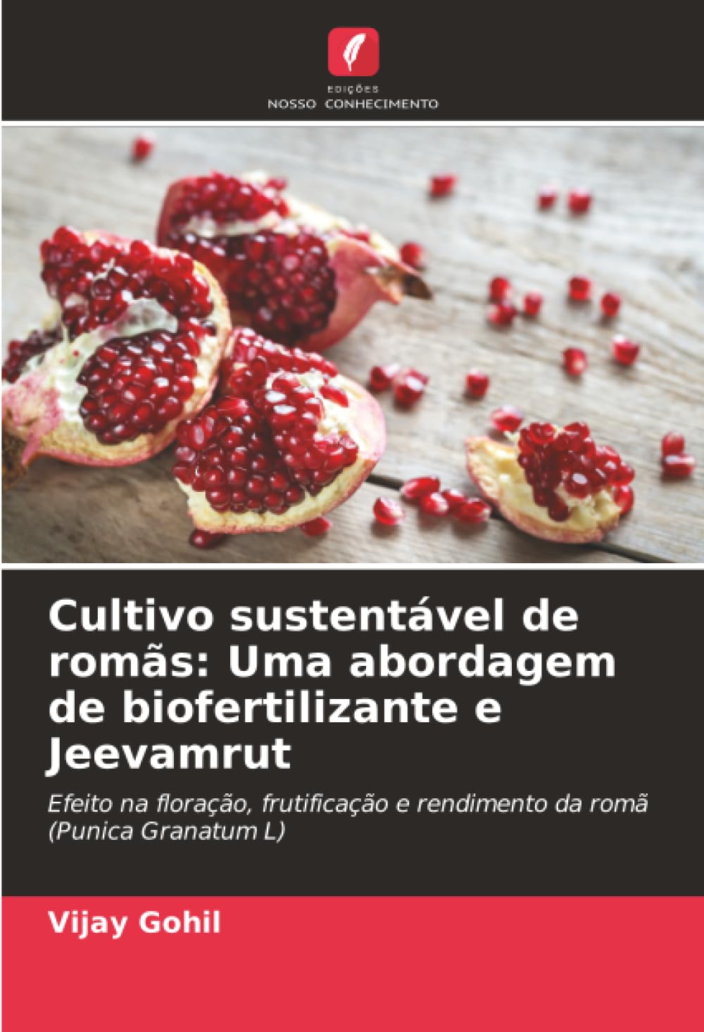Cultivo sustentável de romãs: Uma abordagem de biofertilizante e Jeevamrut: Efeito na floração, frutificação e rendimento da romã (Punica Granatum L)
