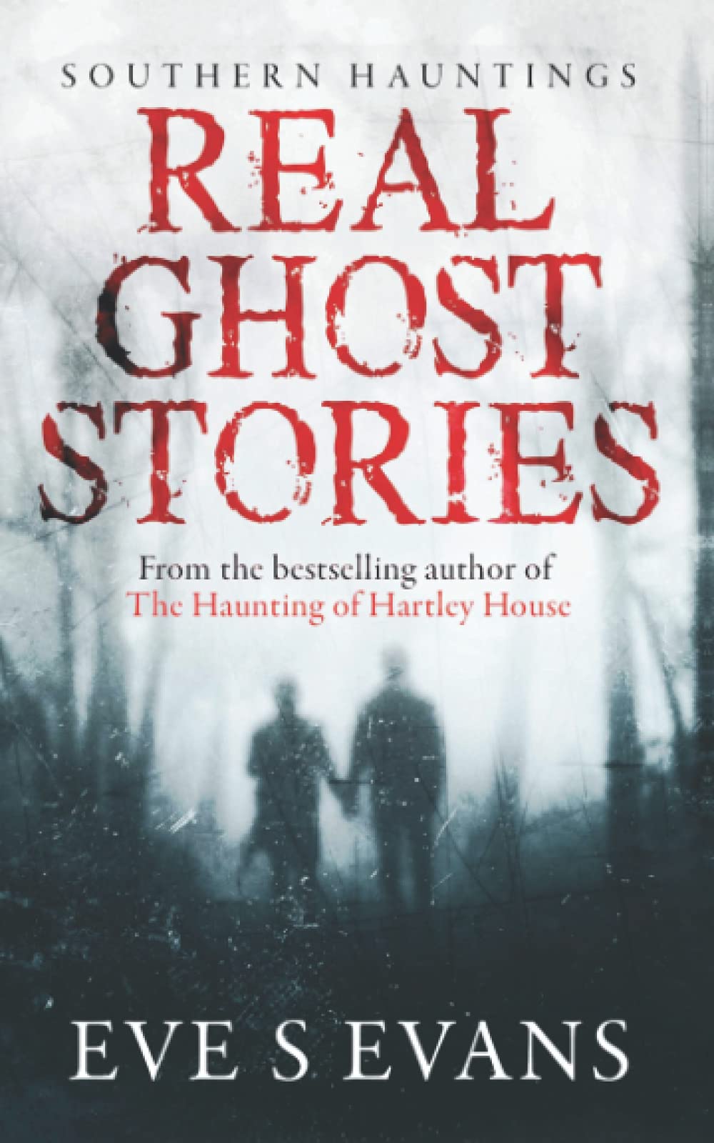 Real Ghost Stories: Southern Hauntings (True Ghost Stories: Real Hauntings)