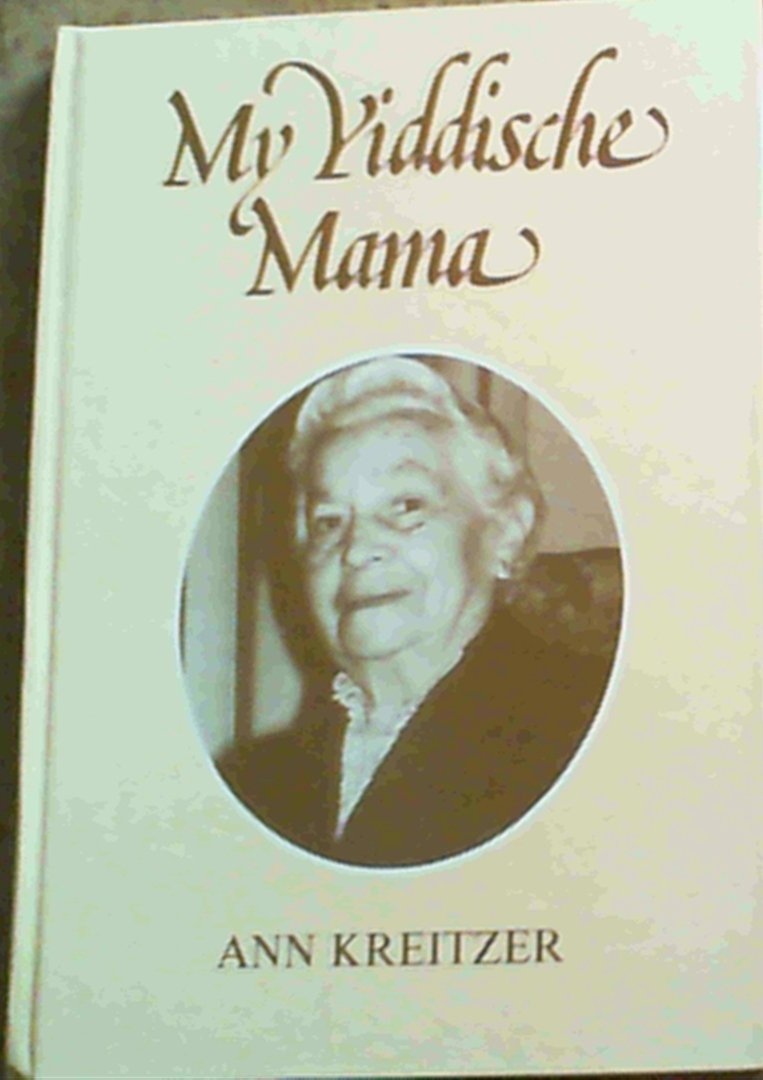My Yiddische Mama Anecdotes from the Life of a Jewish Mother Ann