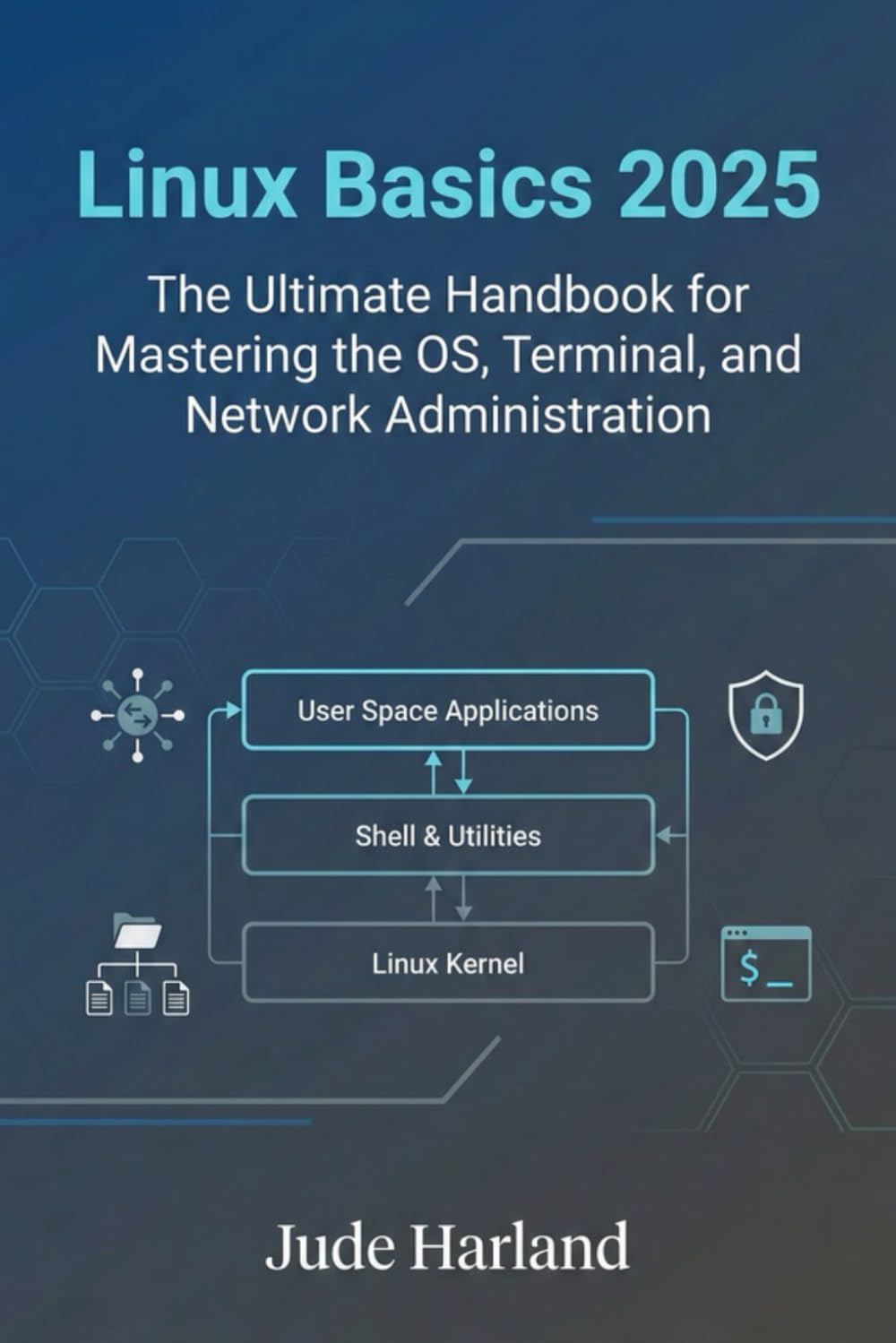 Linux Basics 2025: The Ultimate Handbook for Mastering the OS, Terminal, and Network Administration