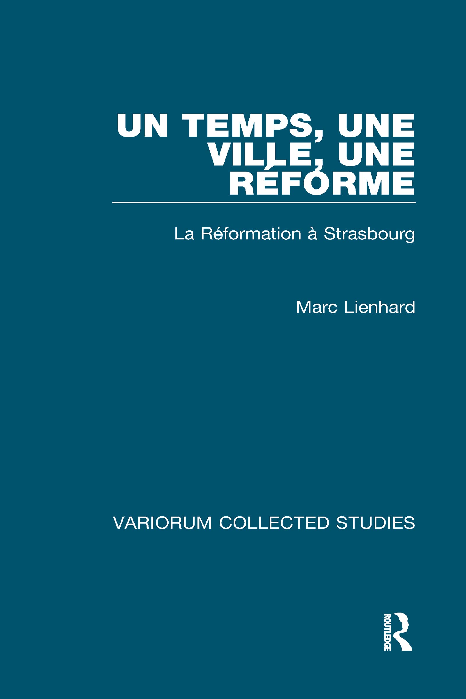 Buy UN Temps, Une Ville, Une Reforme: LA Reformation a Strasbourg (Variorum Collected Studies) — BookShops.in