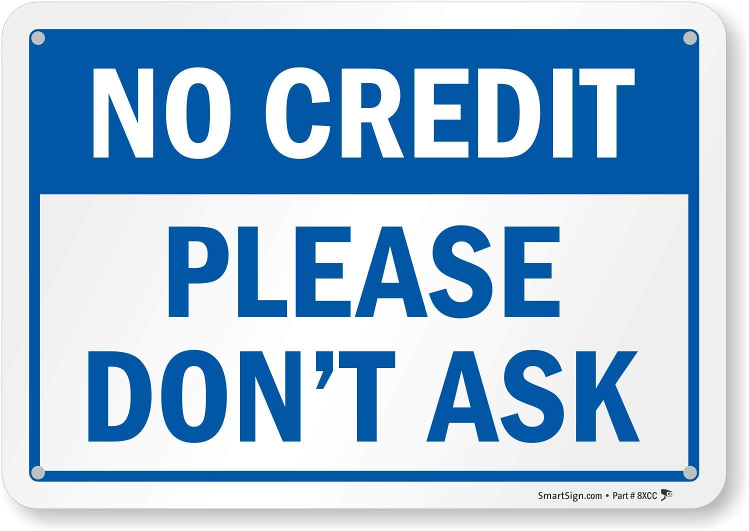 SmartSign-S2-0323-PL-10 No Credit - Please Don't Ask Sign by | 7" x 10" Plastic