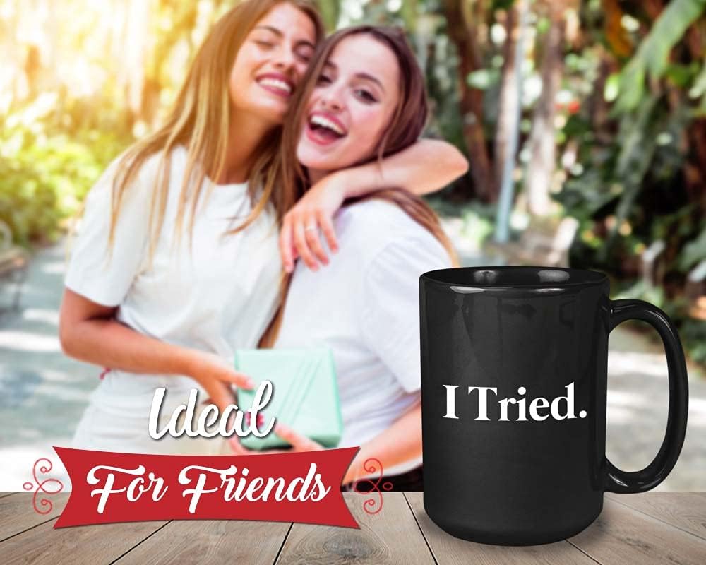 Bubble Hugs Motivation Coffee Mug - I Tried - Funny Gag Humor Never Give Up Positive Vibes Quote Inspired for Women Men Friend 15oz Black