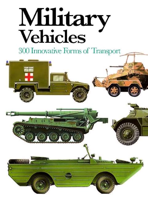 Portada de Military Vehicles: 300 Innovative Forms of Transport