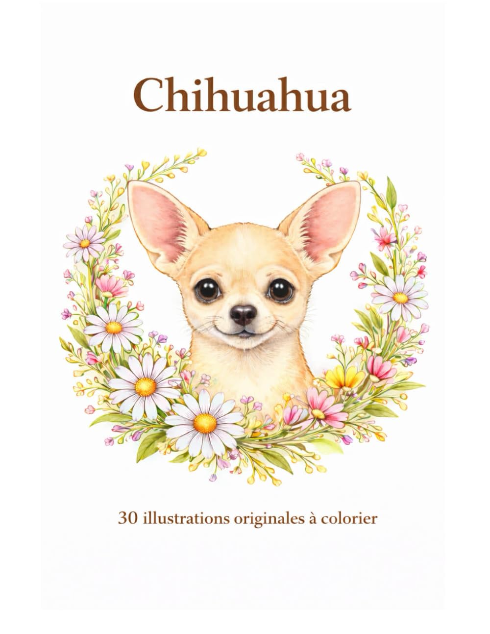 Chihuahua: 30 illustrations originales à colorier.