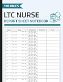 LTC Nurse Report Sheet Notebook: Nursing Report Sheets for Long-Term Care Nurses | 100 Pages (22 Patients Per Page)