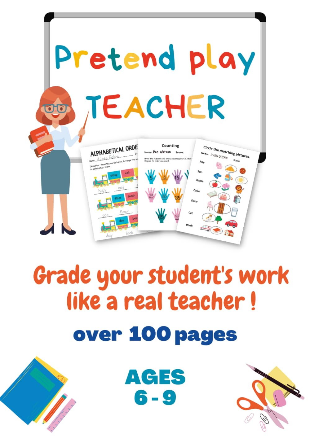 Pretend play teacher - Grade your student's work like a real teacher !: Over 100 pages of school worksheets to grade - Ages 6-9