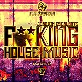  F**cking House Music (Ronnie Maze Mixshow Mix) [Explicit]