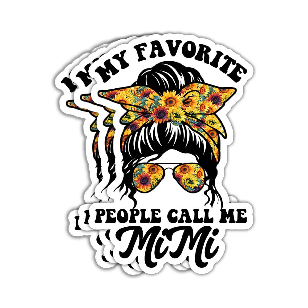 LECATI 3Pcs - My Favorite People Call Me Mimi Stickers Womens Mimi Life Sunflower Messy Bun Stickers Rockin' The Mimi Life Stickers Granny Grandmother Sticker Gift Decoration Bumper Stickers 3"x4"