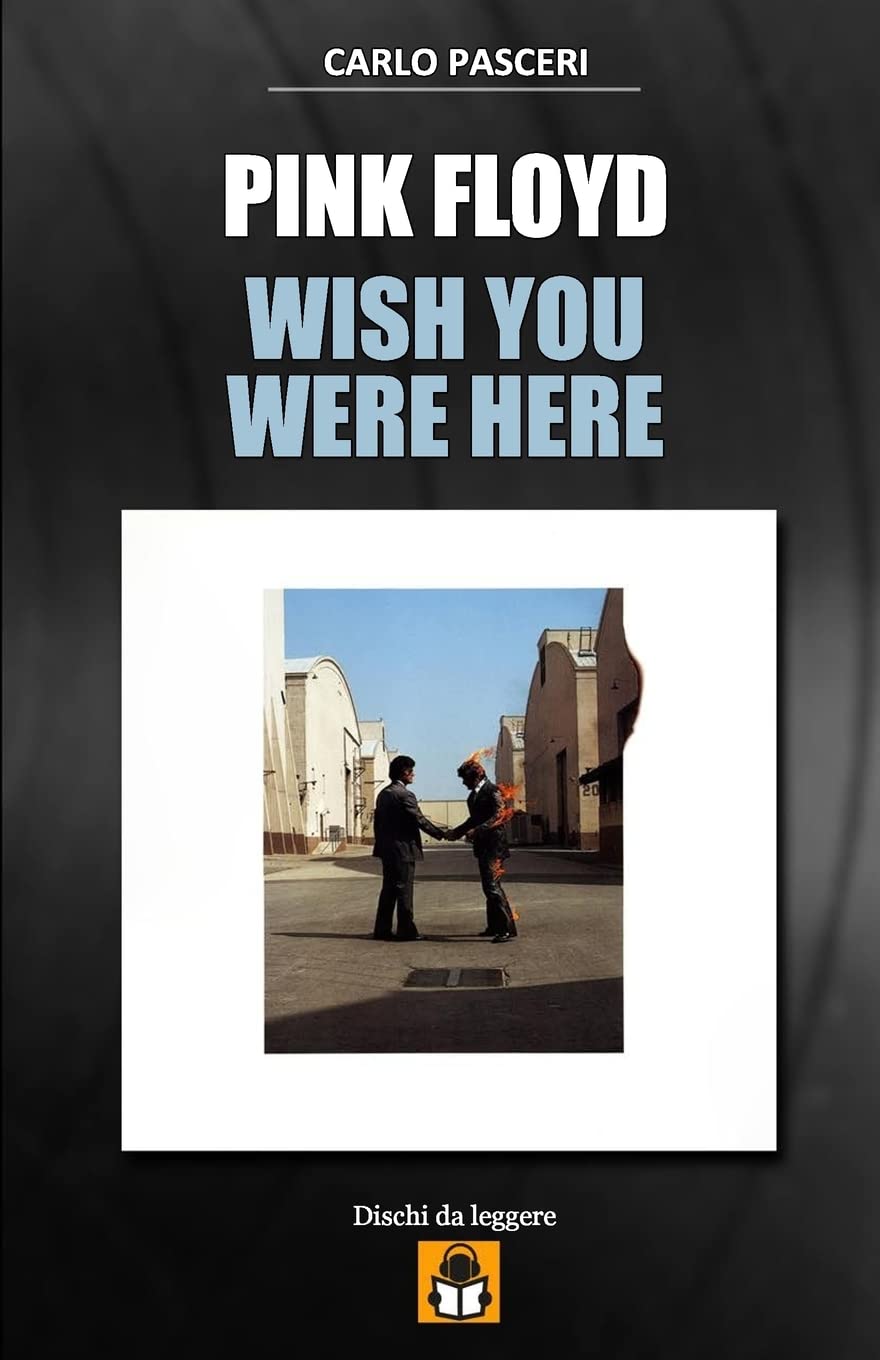 Pink Floyd - Wish You Were Here: Guida all'ascolto