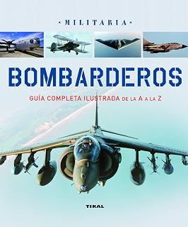 Bombarderos: Guia Completa Ilustrada de la a a la Z