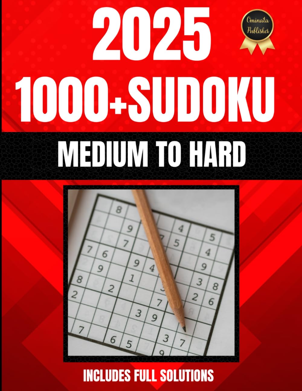 1000+ Sudoku Puzzles for Adults 2025: Medium to Hard Sudoku Puzzle Book: Logic Puzzles For Brain Workouts | Full Solutions Included