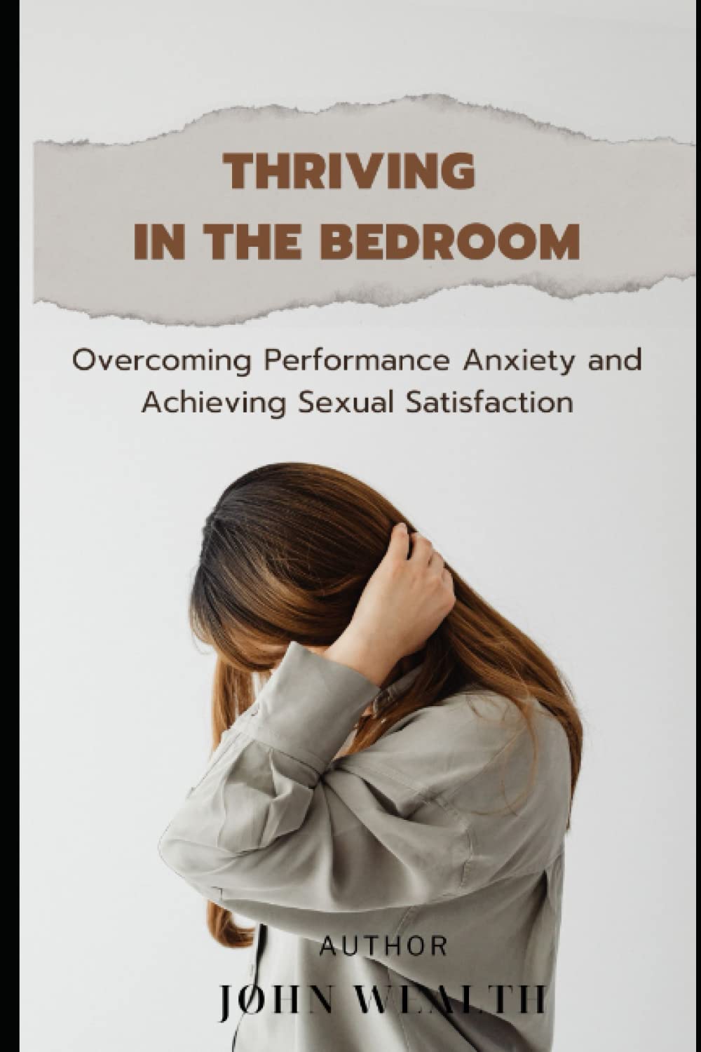 Thriving in the Bedroom: Overcoming Performance Anxiety and Achieving Sexual Satisfaction