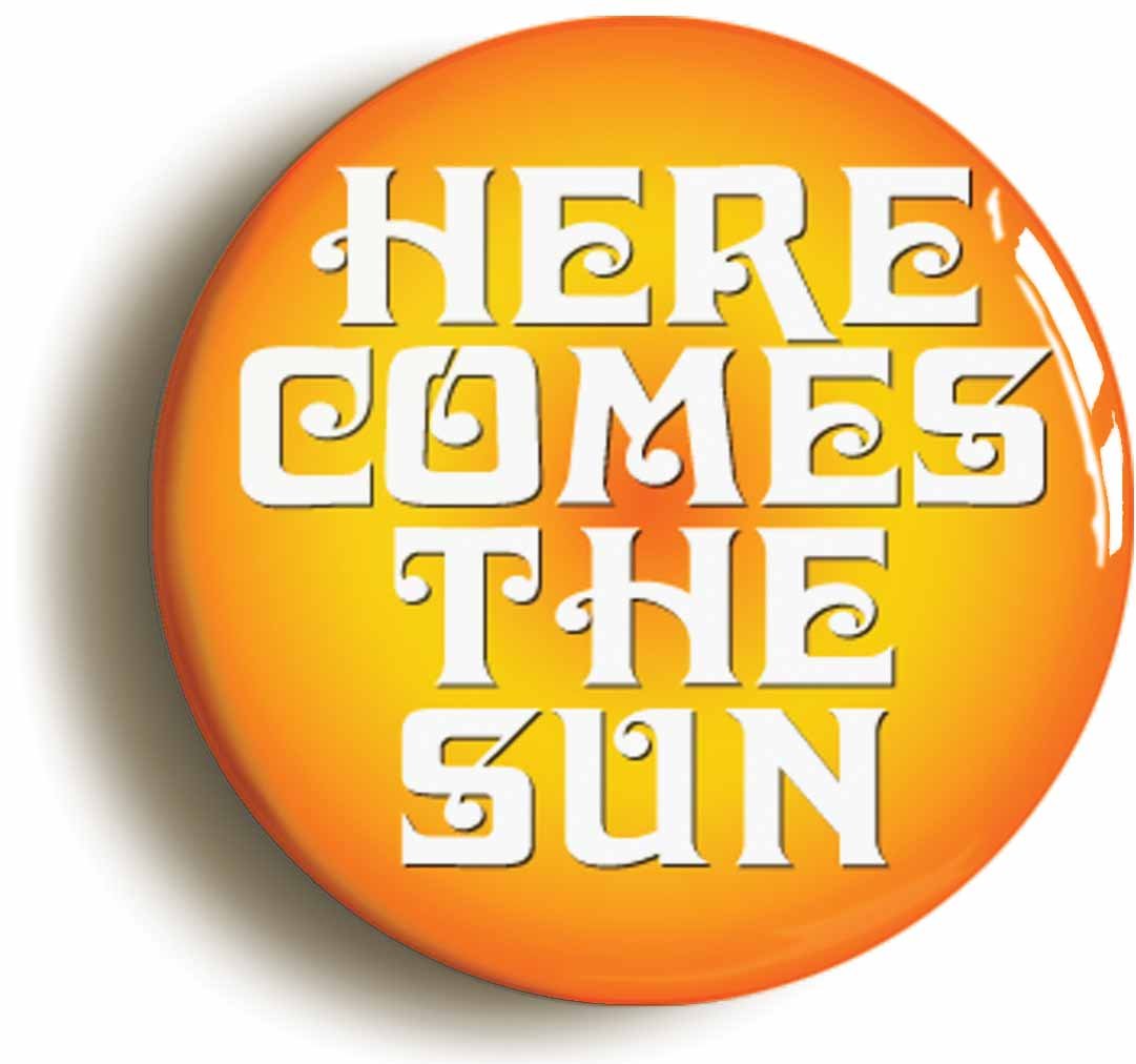 Here Comes The Sun Sixties Button Badge