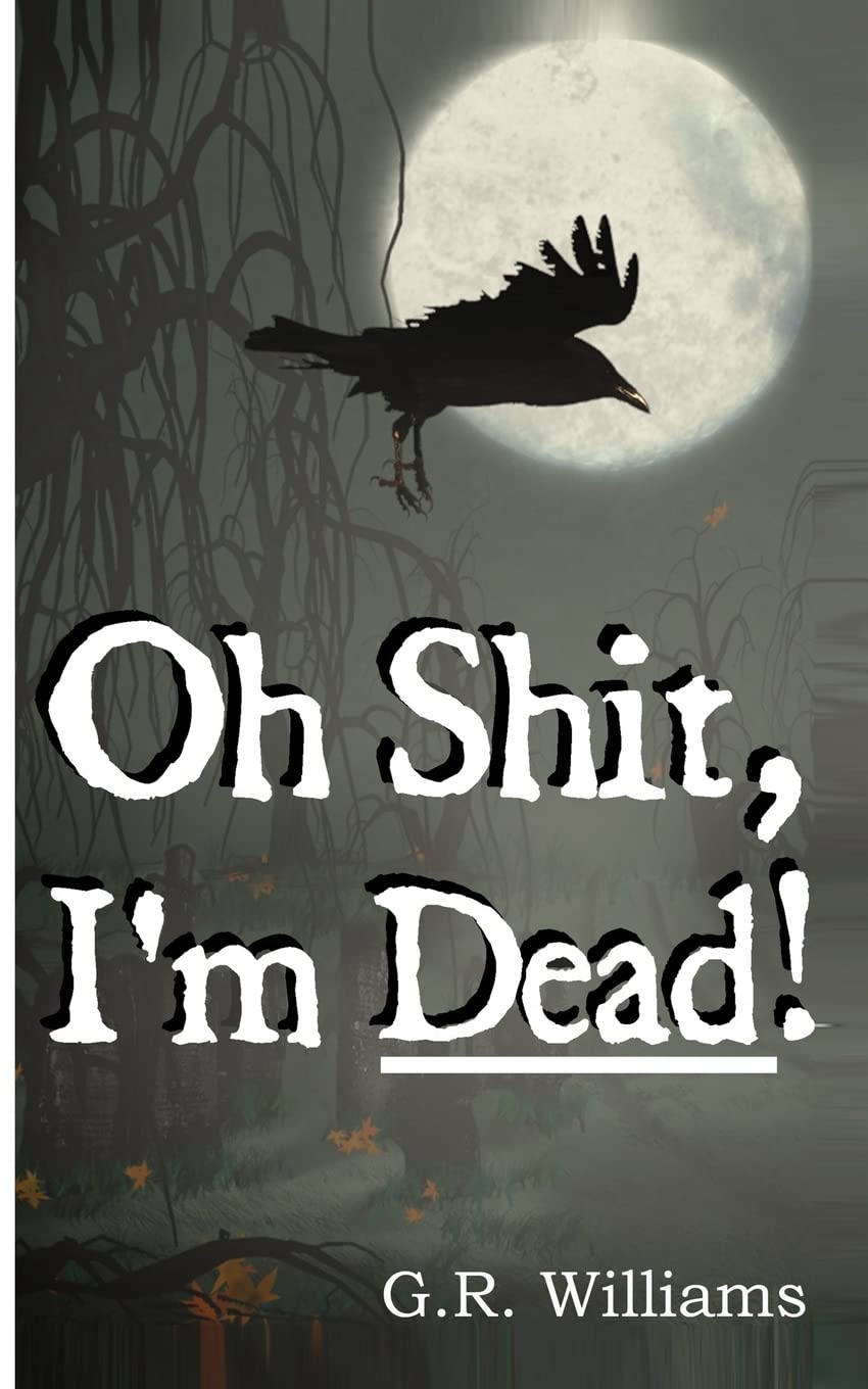 Oh Shit, I'm Dead!: A journey into the afterlife (Paranormal, Metaphysical)