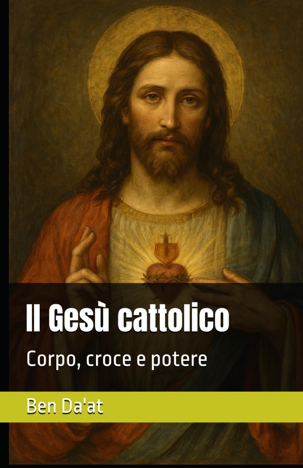 Il Gesù cattolico: Corpo, croce e potere (I mille volti di Cristo)