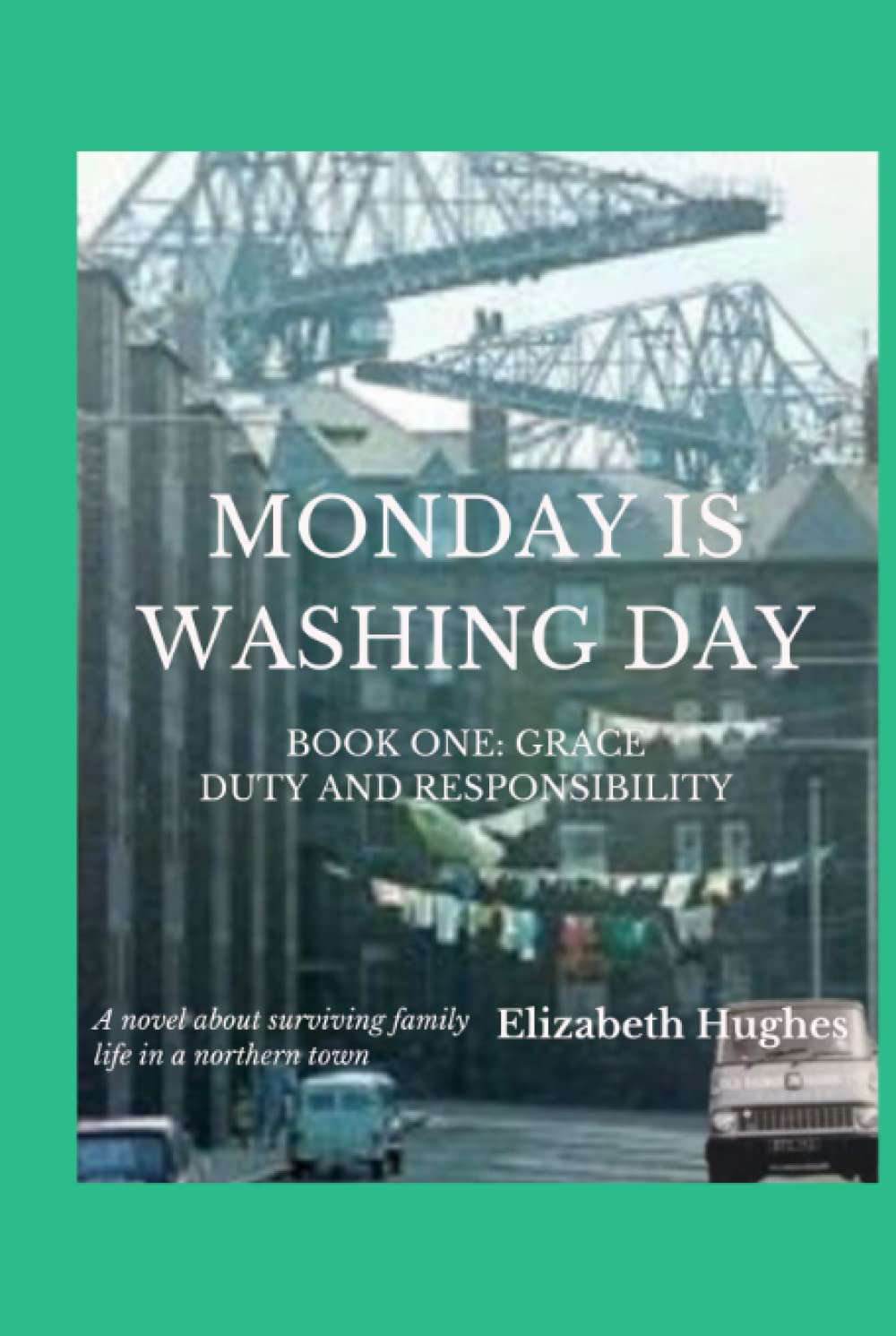 Monday Is Washing Day: Book One: Grace - Duty and Responsibility: 1