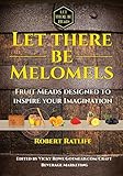 Let There be Melomels!: Fruit Meads Designed to Inspire Your Imagination (Let There be Mead! Book 2)