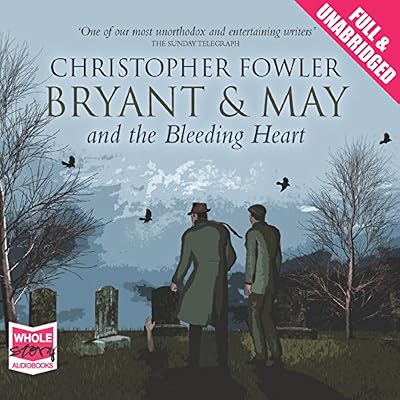 Bryant & May and the Bleeding Heart: Bryant & May, Book 11