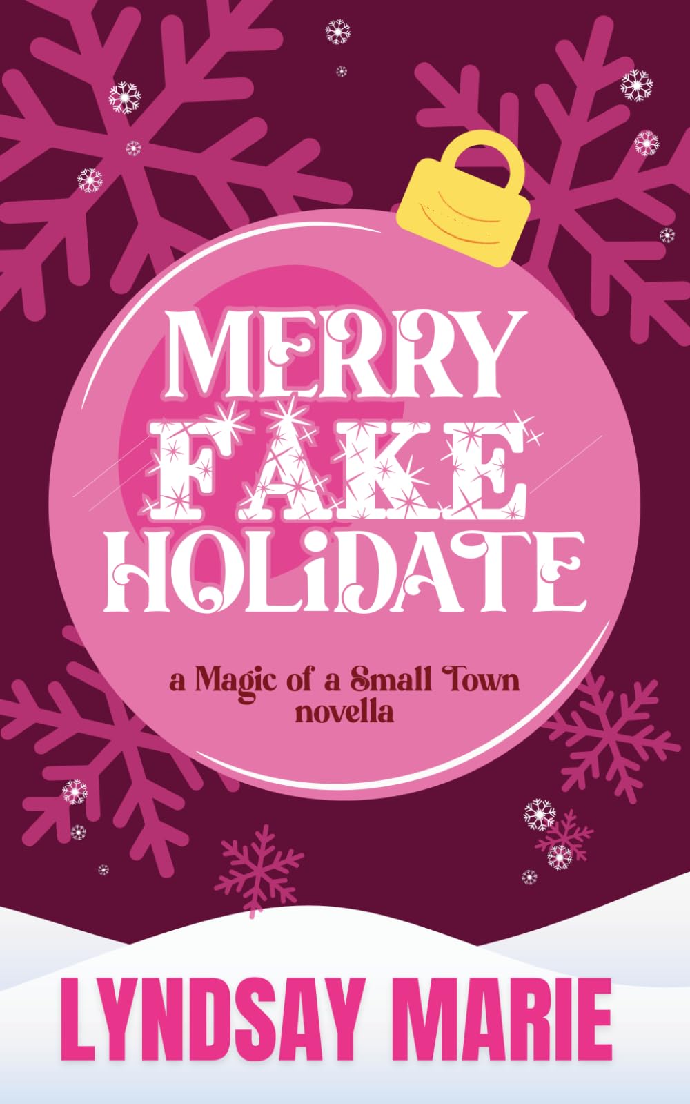 Merry Fake Holidate: A Small Town Christmas Fake Dating Novella (Magic of a Small Town)