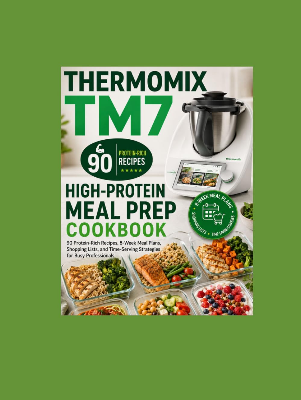 THERMOMIX TM7 HIGH-PROTEIN MEAL PREP COOKBOOK