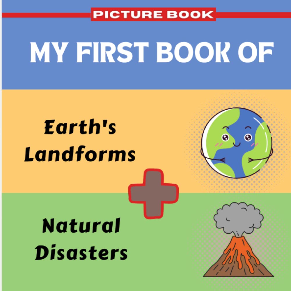 My First Book of Earth's Landforms and Natural Disasters: Picture Book About Our Earth Planet