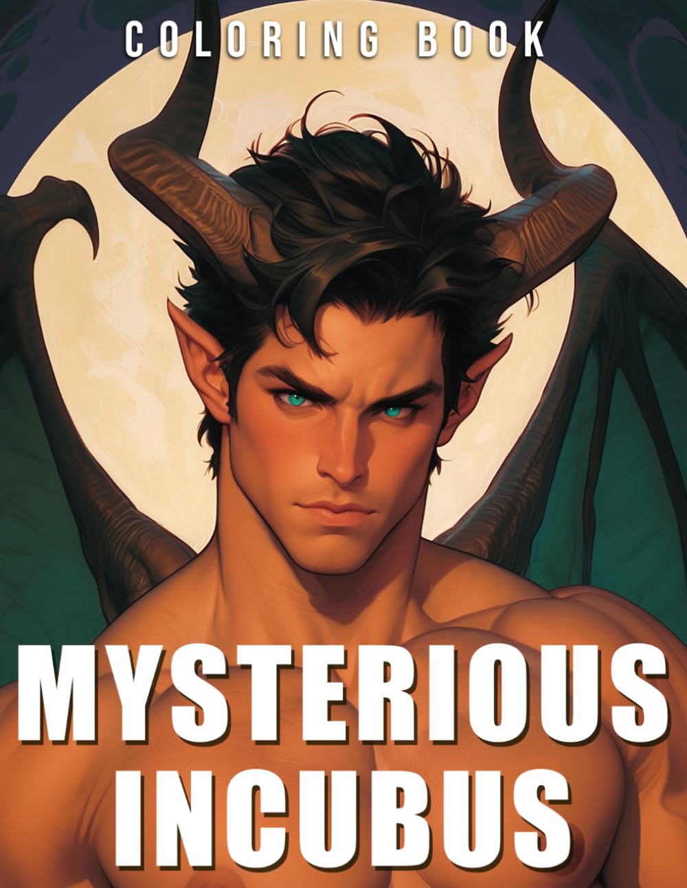 Mysterious Incubus Coloring Book: Mythical Dreamworld Coloring pages featuring Handsome Devil Men and Simple Fantasy Portraits for Teens and Adults seeking Art