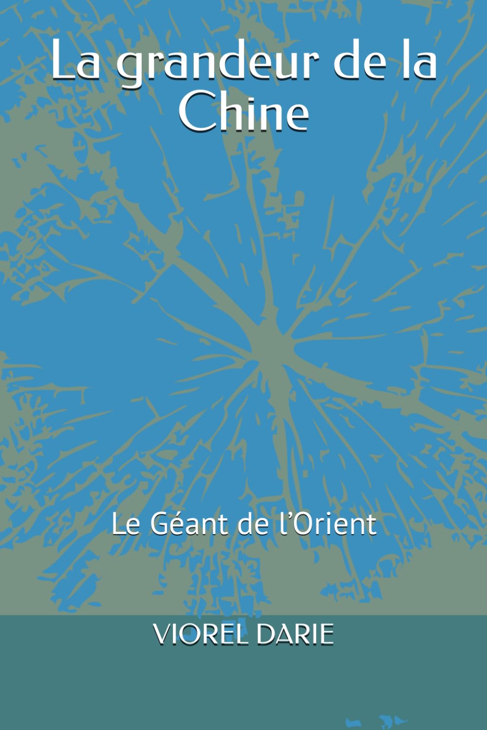 La grandeur de la Chine: Le Géant de l’Orient (Mémoires – Version française)