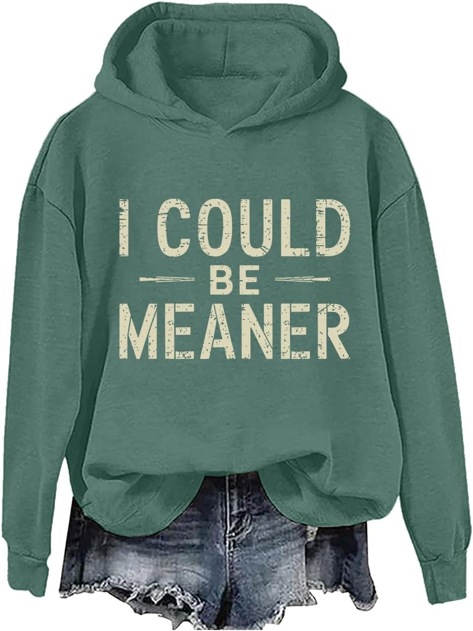 I Could Be Meaner Sweatshirt & Hoodie Vintage Letter Print Graphic Sarcasm Quote Casual Long Sleeve Shirt