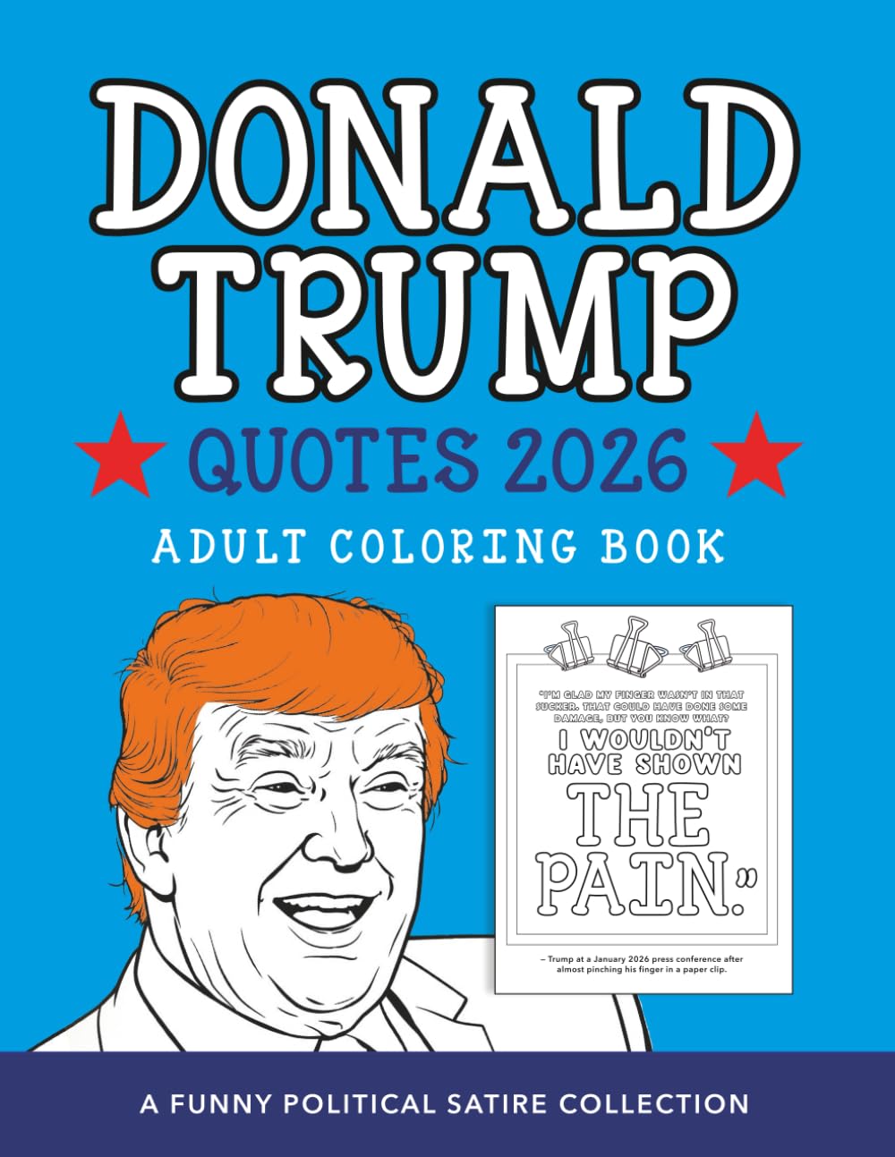 Donald Trump Quotes 2026 Adult Coloring Book: A Funny Political Satire Collection