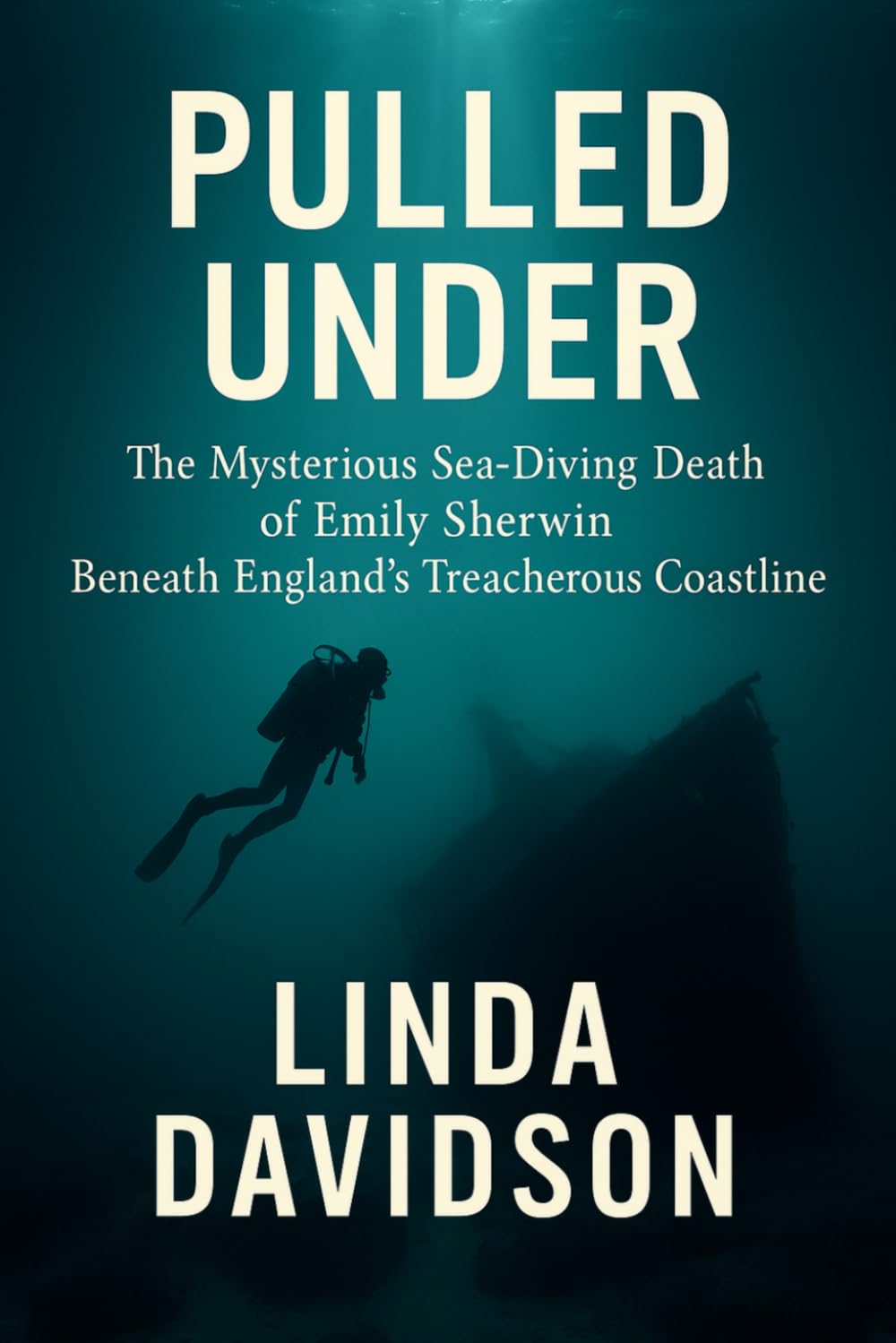 Pulled Under: The Mysterious Sea-Diving Death of Emily Sherwin Beneath England’s Treacherous Coastline: 3 (Vanished Under the Waves: True Crimes at Sea)