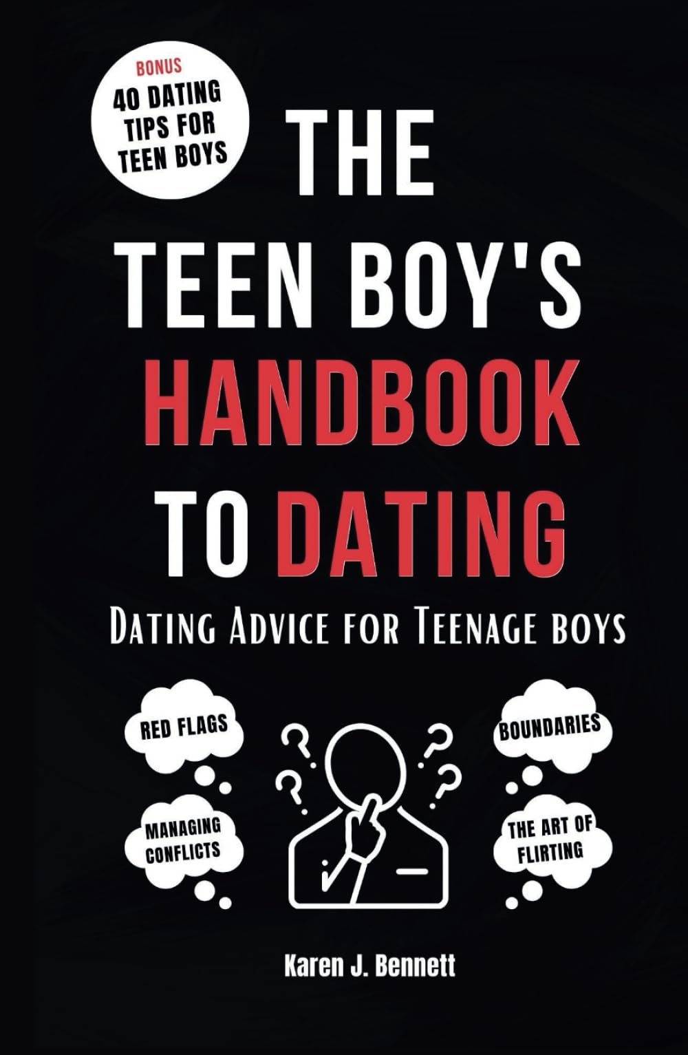 THE TEEN BOY'S HANDBOOK TO DATING: Dating Advice for Teenage Boys (Teenage Parenting Collections)