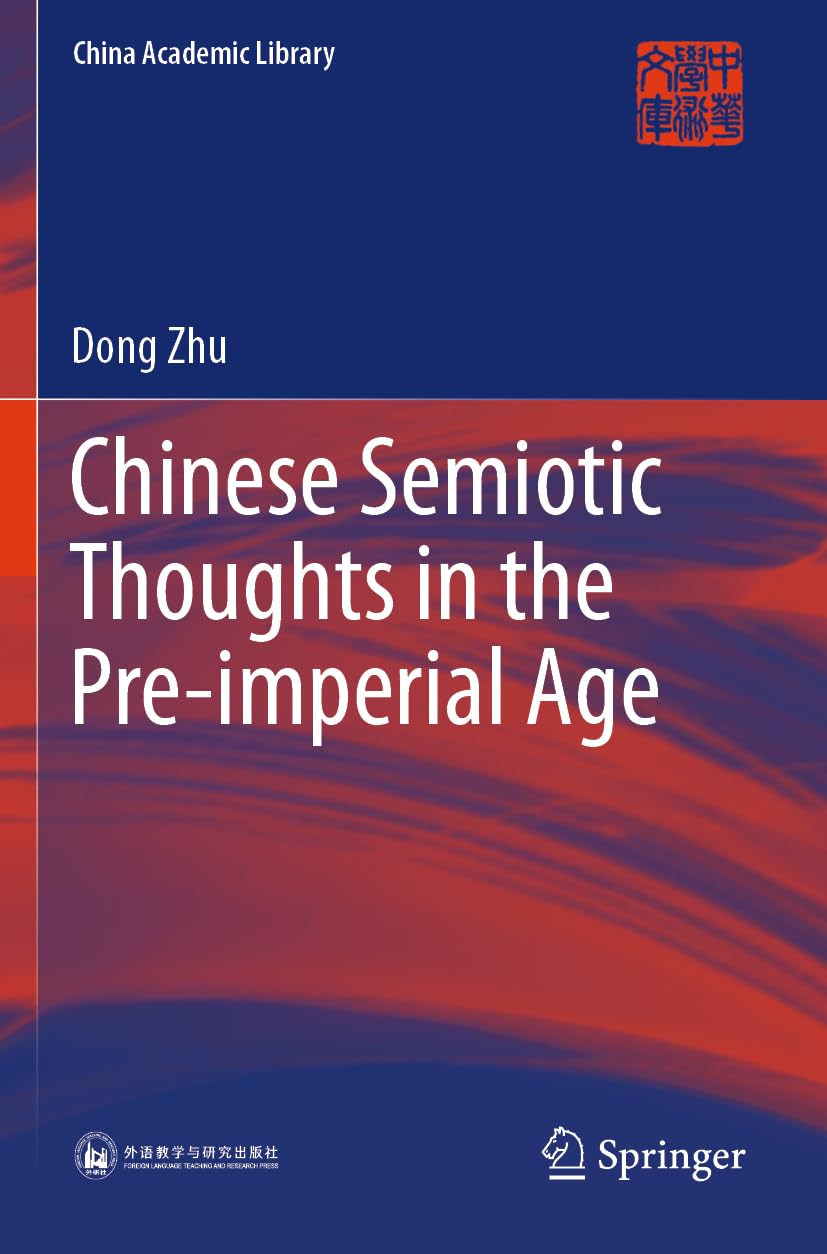 Chinese Semiotic Thoughts in the Pre-imperial Age (China Academic Library)