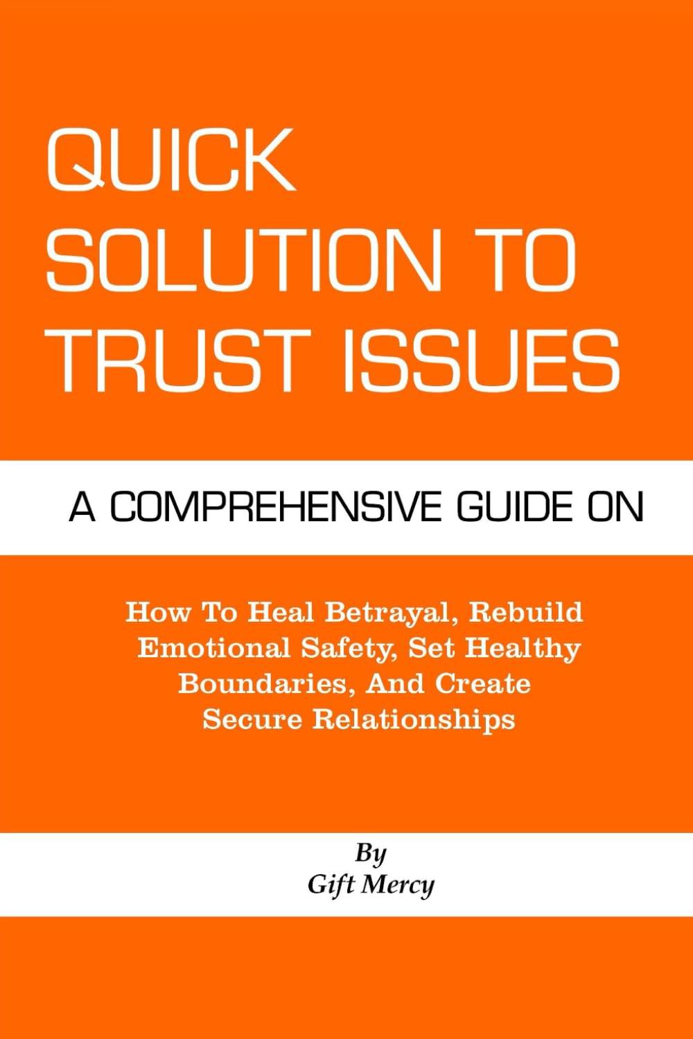Quick Solution To Trust Issues: How to Heal Betrayal, Rebuild Emotional Safety, Set Healthy Boundaries, and Create Secure Relationships | Trust Issues in Relationships and the Path to Healing