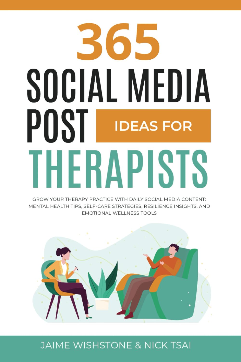 365 Social Media Post Ideas for Therapists: Grow Your Therapy Practice with Daily Social Media Content: Mental Health Tips, Self-Care Strategies, ...