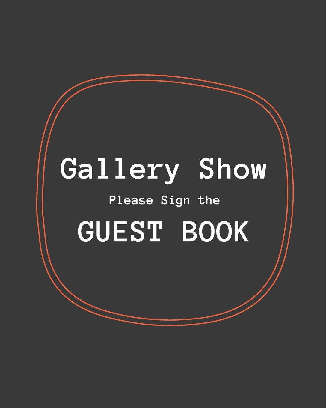 Gallery Show: Please Sign the Guest Book: Exhibition & Art Show Visitor Guest Book