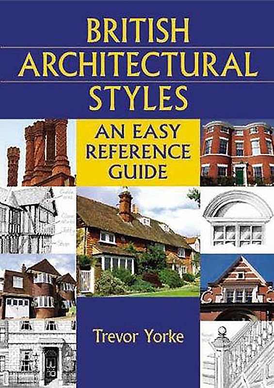 British Architectural Styles: An Easy Reference Guide (England's Living History)