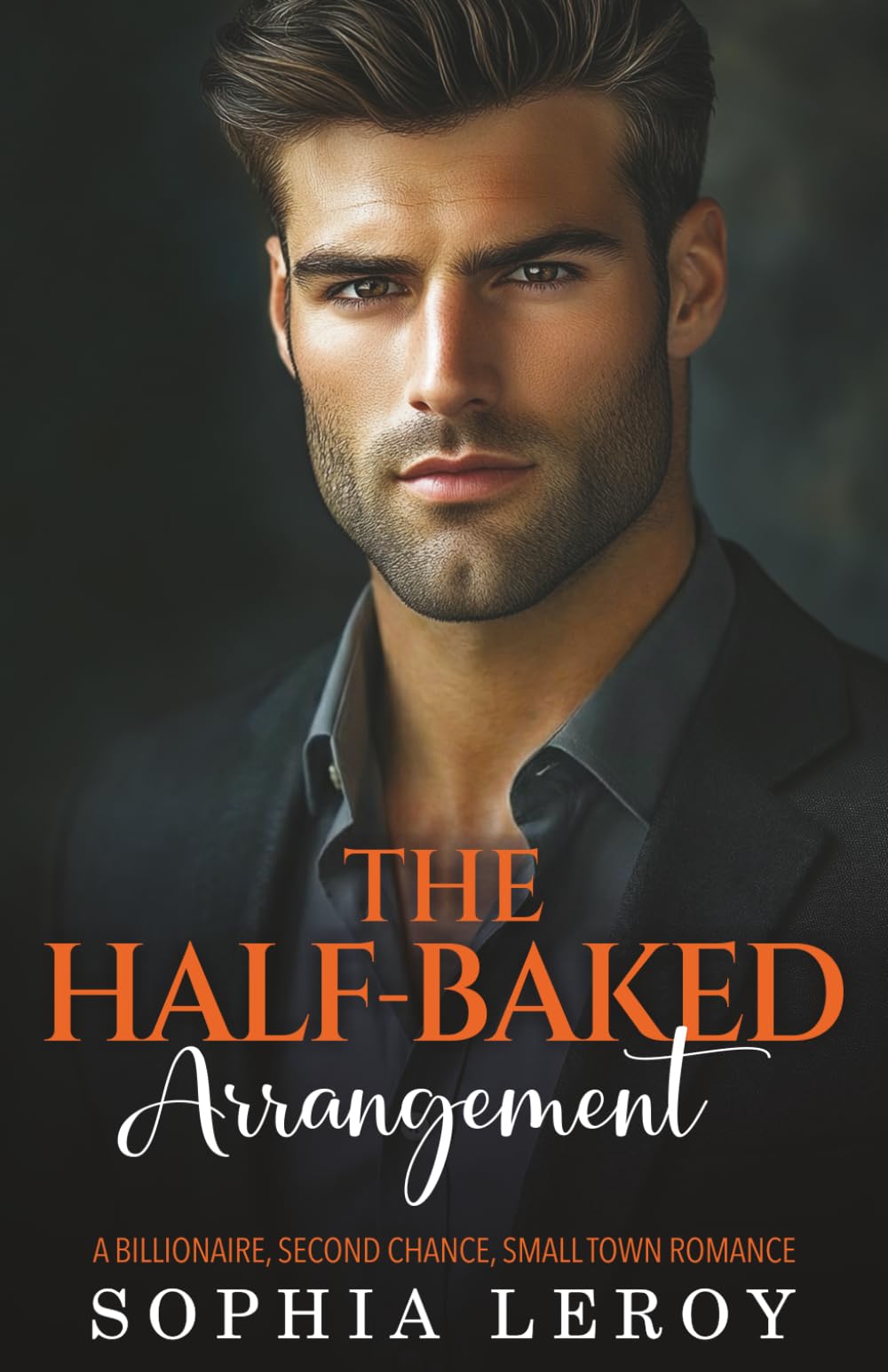The Half-Baked Arrangement: A Sweet, Clean, Billionaire, Second Chance and Small Town Romance (The Billionaire’s Hidden Treasure Series)