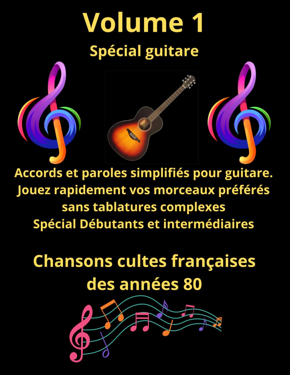Recueil de tablatures et paroles spécial guitare: Les meilleures chansons françaises des années 80