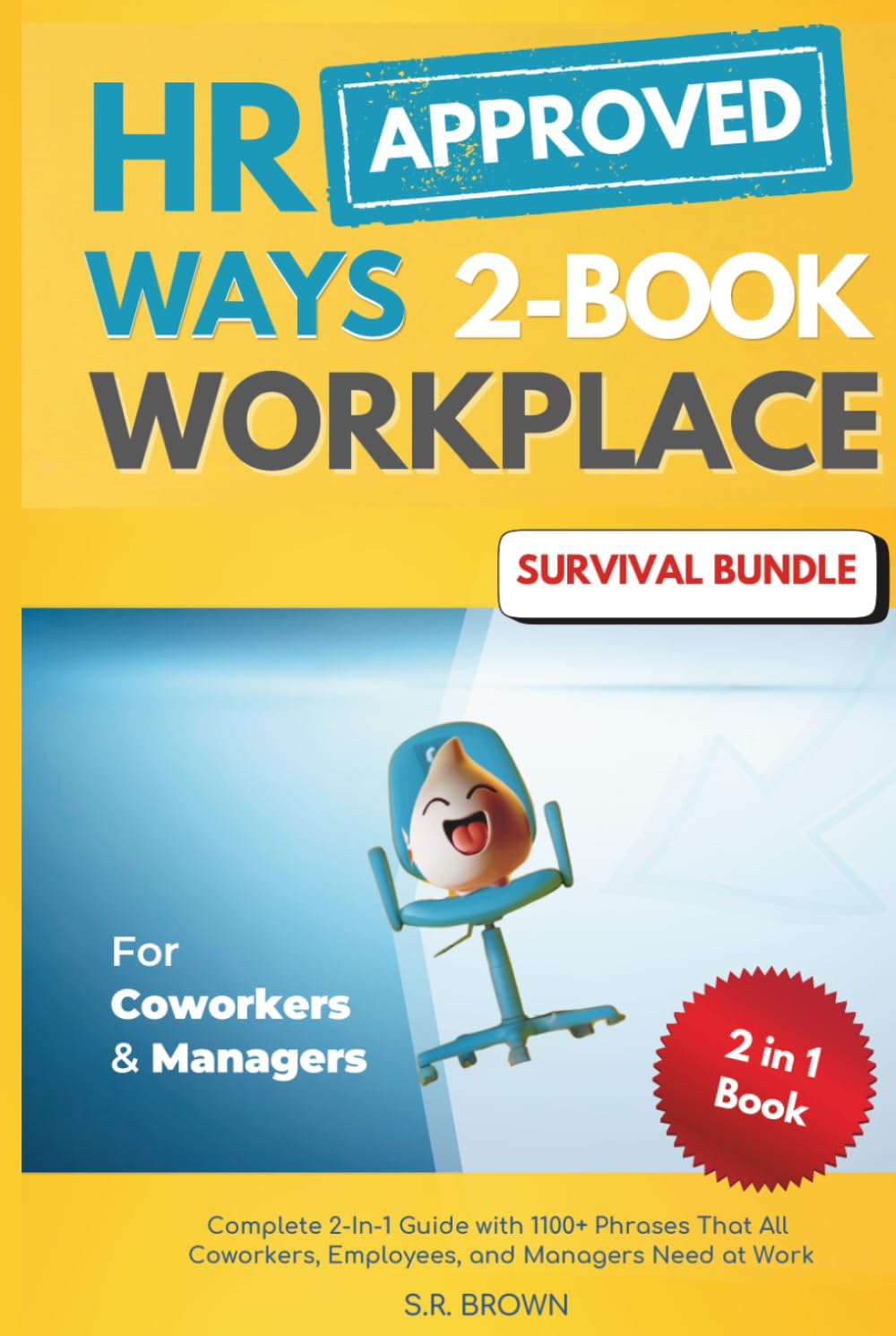 HR Approved Ways 2-Book Workplace Survival Bundle: Complete 2-In-1 Guide with 1100+ Phrases That All Coworkers, Employees, and Managers Need at Work