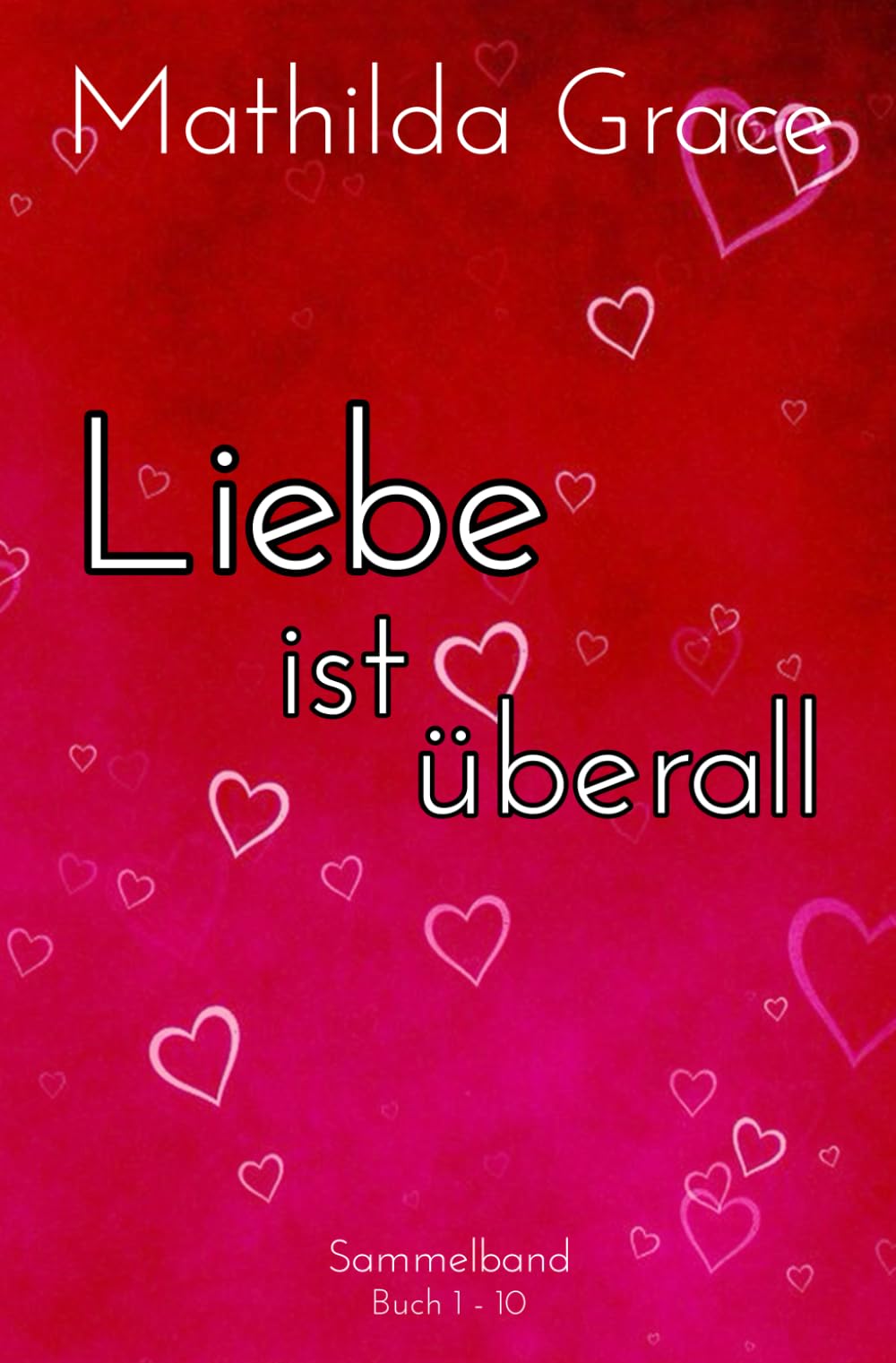 Liebe ist überall 1 - 10: Sammelband