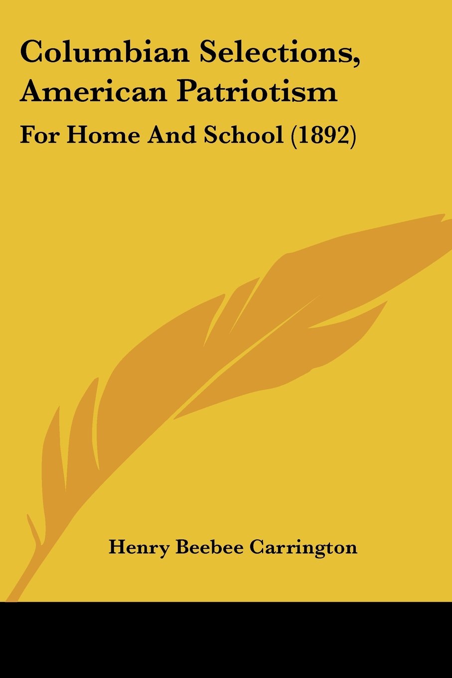 Columbian Selections, American Patriotism: For Home And School (1892)