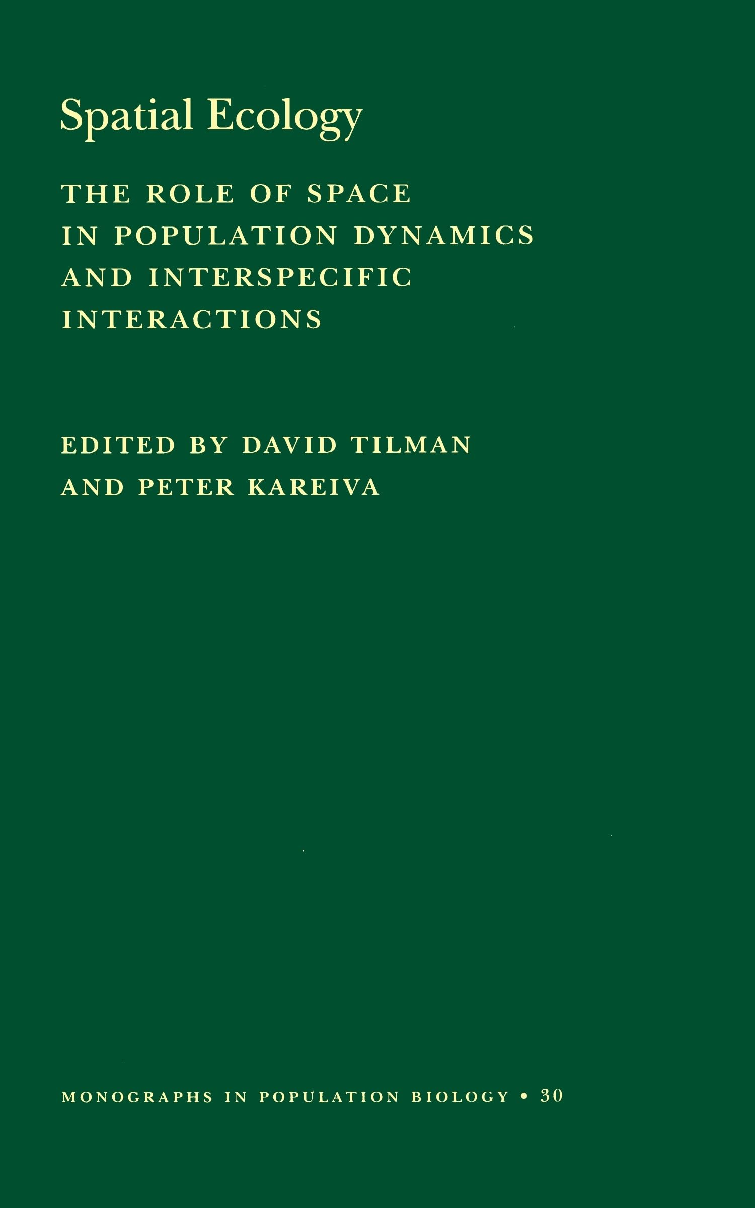 Spatial Ecology: The Role Of Space In Population Dynamics And Interspecific Interactions (Mpb-30) (Monographs In Population Biology)
