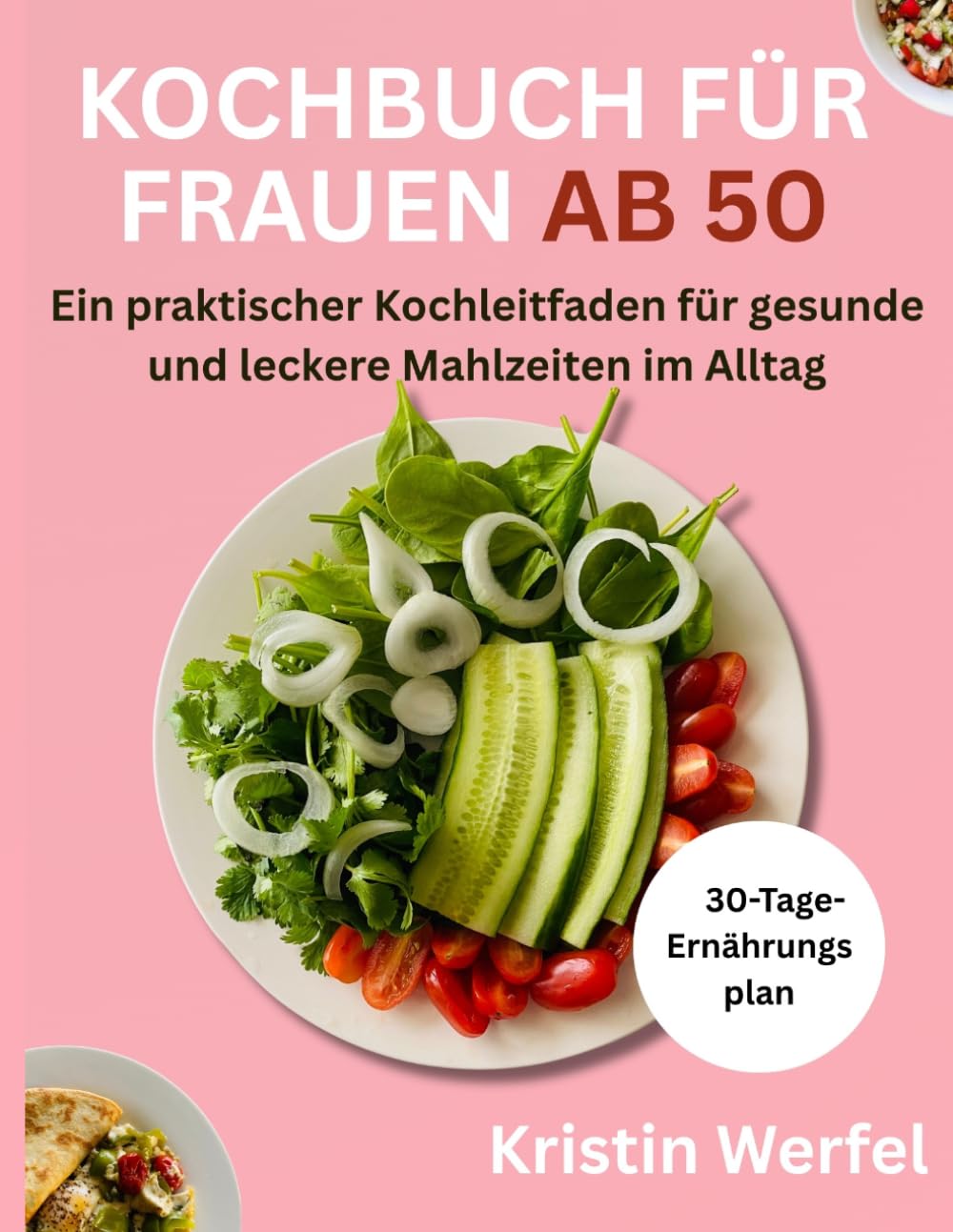 Kochbuch für Frauen ab 50: Ein praktischer Kochleitfaden für gesunde und leckere Mahlzeiten im Alltag