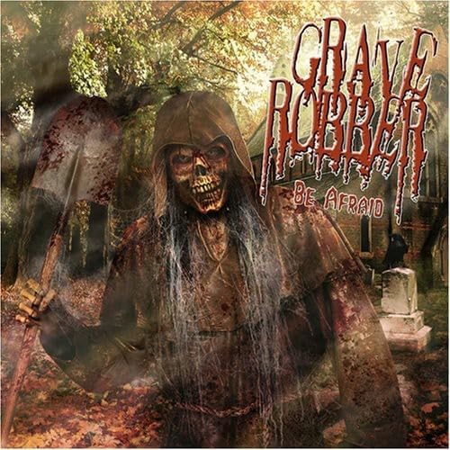 Grave Robber Be Afraid