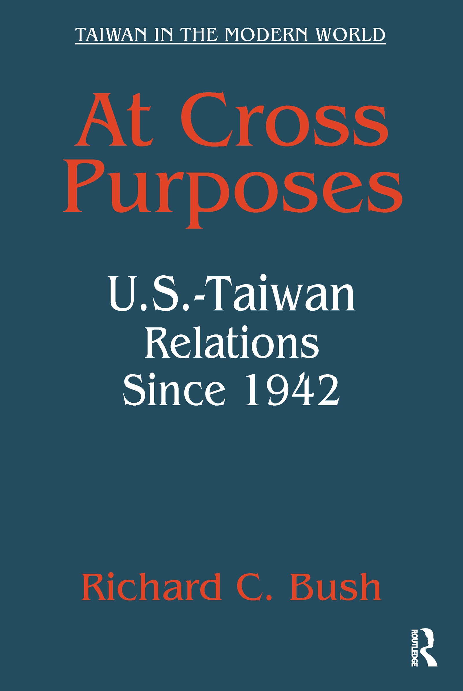 Buy At Cross Purposes: U.S.-Taiwan Relations Since 1942 (Taiwan in the Modern World) โ BookShops.in