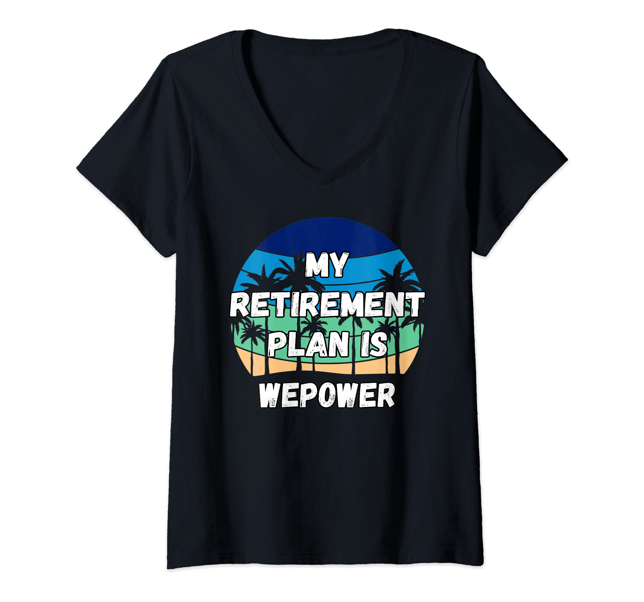 Womens Wepower Crypto, My Retirement Plan is Wepower V-Neck T-Shirt