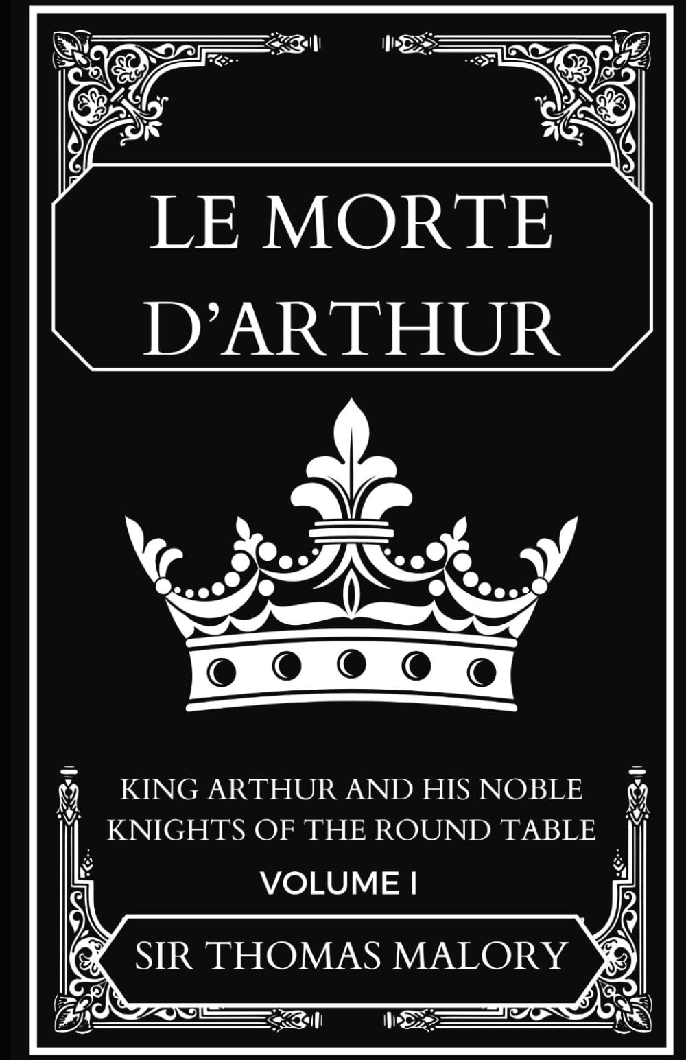 Le Morte d'Arthur: Volume One: King Arthur and of his Noble Knights of the Round Table
