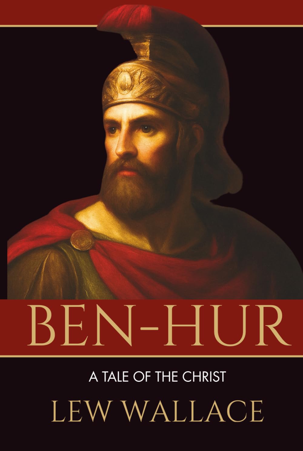 Ben-Hur: A Tale of The Christ: Epic Classic Historical Fiction of Faith, Honor, and Redemption